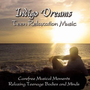 Indigo Dreams: Teen Relaxation Music